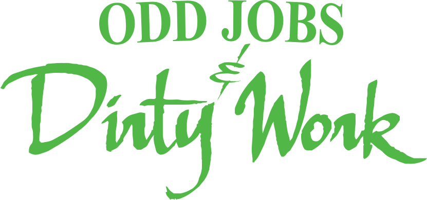 Odd Jobs and Dirty Work